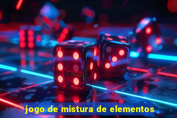 jogo de mistura de elementos